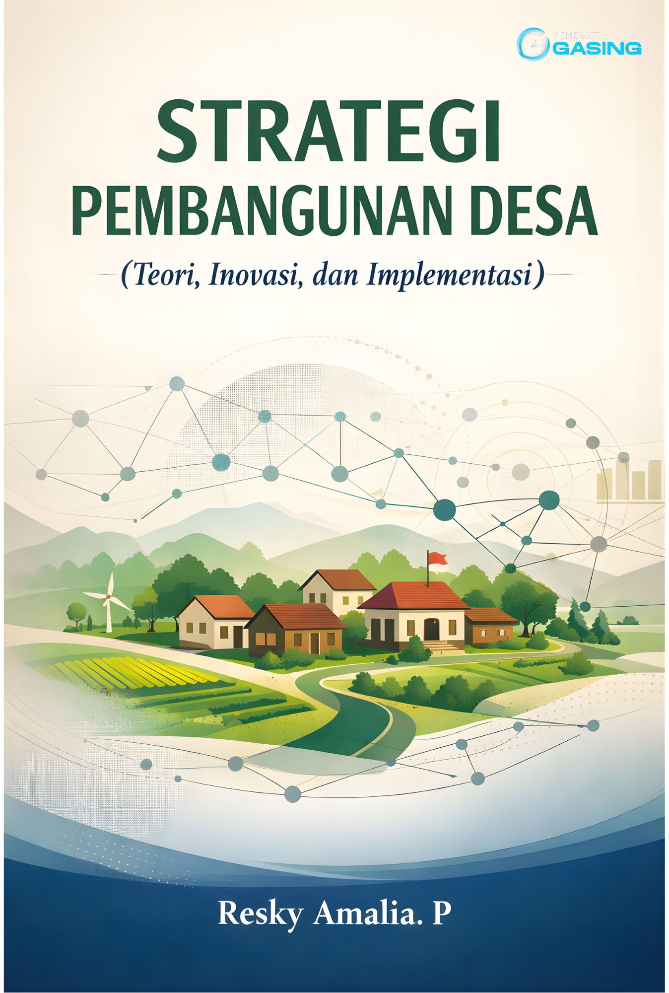 STRATEGI PEMBANGUNAN DESA (Teori, Inovasi, dan Implementasi)